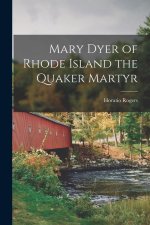 Mary Dyer of Rhode Island the Quaker Martyr
