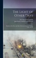 The Light of Other Days: Sketches of the Past, and Other Selections From the Writings of the Late M
