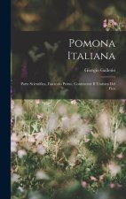 Pomona Italiana: Parte Scientifica, Fascicolo Primo, Contenente Il Trattato Del Fico