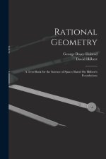 Rational Geometry: A Text-Book for the Science of Space; Based On Hilbert's Foundations