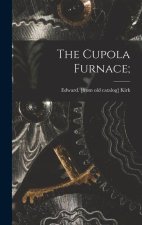 The Cupola Furnace;