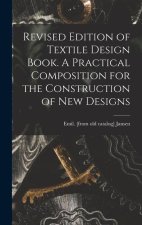 Revised Edition of Textile Design Book. A Practical Composition for the Construction of new Designs