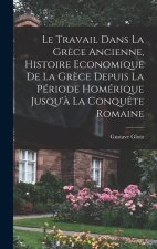 Le travail dans la Gr?ce ancienne, histoire economique de la Gr?ce depuis la période homérique jusqu'? la conqu?te romaine