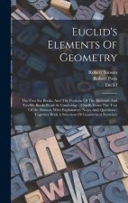 Euclid's Elements Of Geometry: The First Six Books, And The Portions Of The Eleventh And Twelfth Books Read At Cambridge: Chiefly From The Text Of Dr