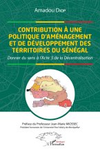 Contribution ? une politique d'aménagement et de développement des territoires de Senégal. Donner du