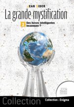 La grande mystification - Tome 2 - Des forces intelligentes inconnues ?