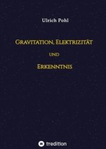 Gravitation, Elektrizität und Erkenntnis