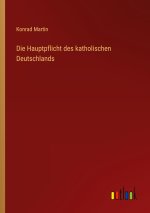 Die Hauptpflicht des katholischen Deutschlands