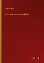 Drei Jahre aus meinem Leben