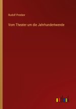 Vom Theater um die Jahrhundertwende