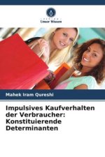 Impulsives Kaufverhalten der Verbraucher: Konstituierende Determinanten