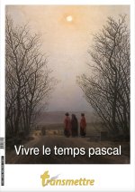 Transmettre n°239 -  Vivre le temps pascal avec les enfants