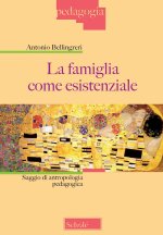 famiglia come esistenziale. Saggio di antropologia pedagogica