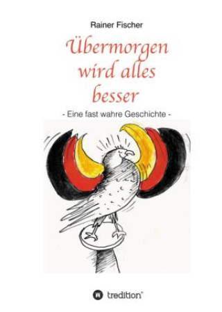 Übermorgen wird alles besser