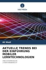 AKTUELLE TRENDS BEI DER EINFÜHRUNG MOBILER LERNTECHNOLOGIEN