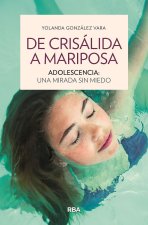 DE CRISALIDA A MARIPOSA. ADOLESCENCIA: UNA MIRADA SIN MIEDO