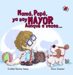MAMÁ, PAPÁ, YA SOY MAYOR?
