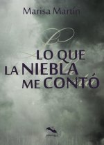 LO QUE LA NIEBLA ME CONTÓ