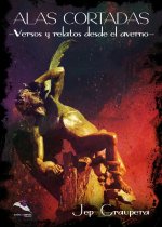 ALAS CORTADAS - VERSOS Y RELATOS DESDE EL AVERNO-