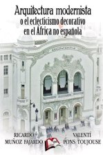 ARQUITECTURA MODERNISTA O EL ECLECTICISMO DECORATIVO EN EL AFRICA NO ESPAÑOLA