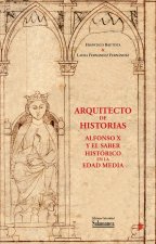 ARQUITECTO DE HISTORIAS ALFONSO X Y EL SABER HISTORICO EN L