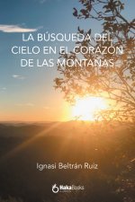 LA BUSQUEDA DEL CIELO EN EL CORAZON DE LAS MONTAÑAS