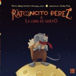 EL RATONCITO PEREZ Y LA LUNA DE QUESO