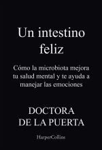 UN INTESTINO FELIZ COMO LA MICROBIOTA MEJORA TU SALUD MENTA