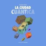 LA CIUDAD CUANTICA
