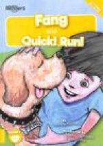 Fang and Quick! Run!