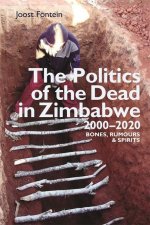 The Politics of the Dead in Zimbabwe 2000–2020 – Bones, Rumours & Spirits