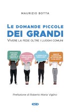domande piccole dei grandi. Vivere la fede oltre i luoghi comuni