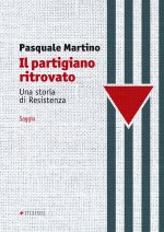 partigiano ritrovato. Una storia di Resistenza
