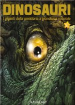 Dinosauri. I giganti della preistoria a grandezza naturale