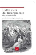 altra metà del Risorgimento. Volti e voci di patriote venete