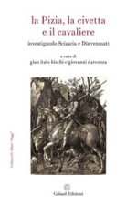 Pizia, la civetta e il cavaliere. Investigando Sciascia e Dürrenmatt