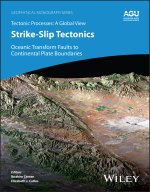 Strike-Slip Tectonics: Oceanic Transform Faults to  Continental Plate Boundaries