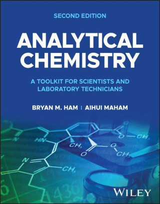 Analytical Chemistry: A Toolkit for Scientists and  Laboratory Technicians, Second Edition