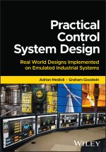 Practical Control System Design: Real World Design s implemented on Emulated Industrial Systems