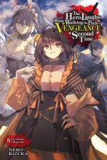 Hero Laughs While Walking the Path of Vengeance a Second Time, Vol. 5 (light novel)