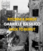 Gabriele Basilico: Back to Beirut