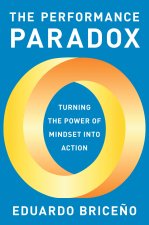 The Performance Paradox: Shifting Mindsets and Habits to Thrive in Work and Life