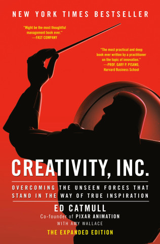 Creativity, Inc. (the Expanded Edition): Overcoming the Unseen Forces That Stand in the Way of True Inspiration