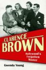 Clarence Brown: Hollywood's Forgotten Master