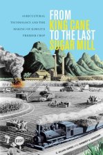 From King Cane to the Last Sugar Mill: Agricultural Technology and the Making of Hawaii's Premier Crop