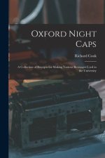 Oxford Night Caps: A Collection of Receipts for Making Various Beverages Used in the University