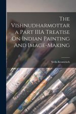 The Vishnudharmottara Part IIIA Treatise On Indian Painting And Image-Making