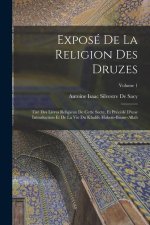 Exposé De La Religion Des Druzes: Tiré Des Livres Religieux De Cette Secte, Et Précédé D'une Introduction Et De La Vie Du Khalife Hakem-Biamr-Allah; V