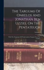 The Targums Of Onkelos And Jonathan Ben Uzziel On The Pentateuch: With The Fragments Of The Jerusalem Targum From The Chaldee; Volume 2