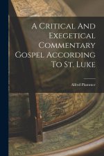 A Critical And Exegetical Commentary Gospel According To St. Luke